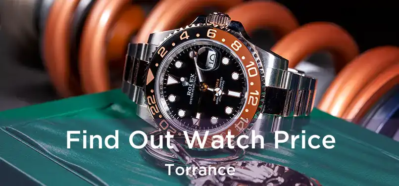  Find Out Watch Price Torrance