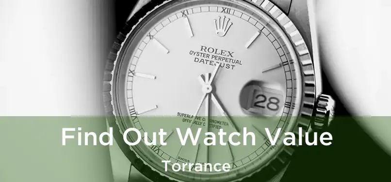  Find Out Watch Value Torrance
