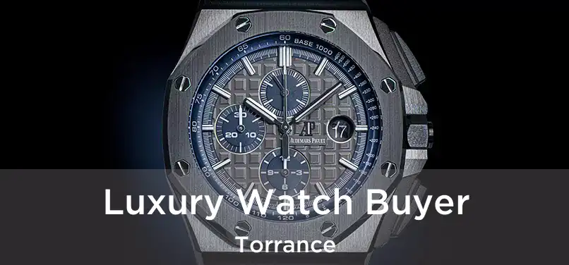  Luxury Watch Buyer Torrance
