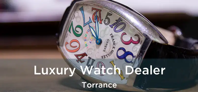  Luxury Watch Dealer Torrance