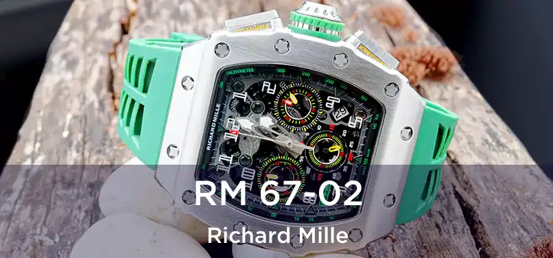  RM 67-02 Richard Mille