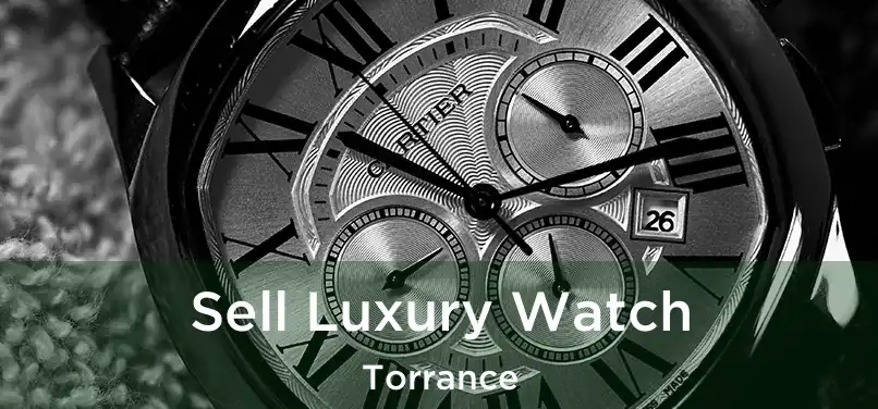  Sell Luxury Watch Torrance