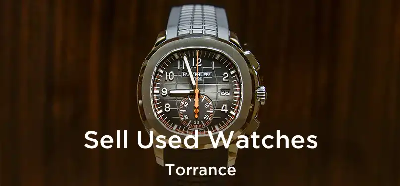  Sell Used Watches Torrance