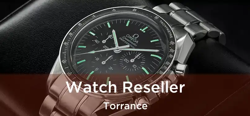 Watch Reseller Torrance