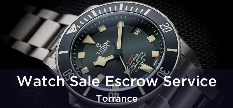  Watch Sale Escrow Service Torrance